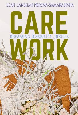 Image for Care Work: Dreaming Disability Justice