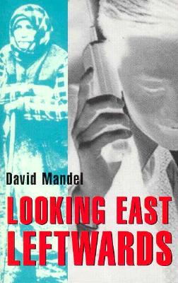 Looking East Leftwards (Former State Socialist World Series) (v. 2)