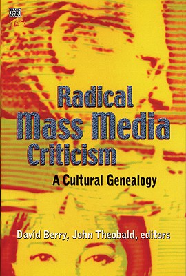 Radical Mass Media Criticism: A Cultural Genealogy