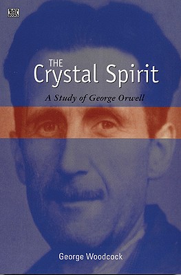 Image for The Crystal Spirit: A Study of George Orwell
