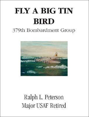 Fly A Big Tin Bird - 379th Bombardment Group