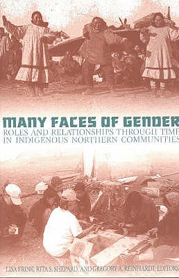 Many Faces of Gender: Roles and Relationships through Time in Indigenous Northern Communities (Northern Lights, 2)
