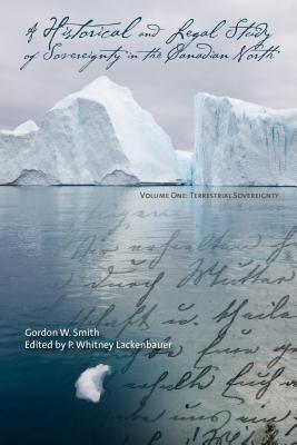 Image for A Historical and Legal Study of Sovereignty in the Canadian North: Terrestrial Sovereignty, 1870-1939 (Northern Lights)