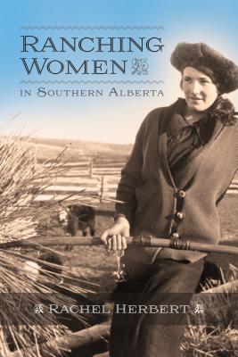 Ranching Women in Southern Alberta (The West, 11)