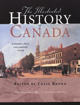 Image for The Illustrated History of Canada: A Canadian Classic, Now Completely Revised