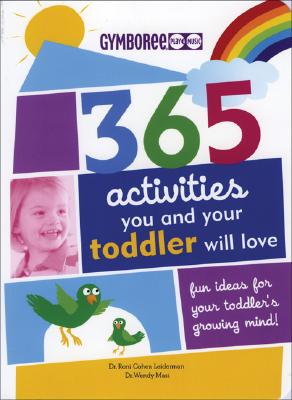 Gymboree 365 Activities You and Your Toddler Will Love: Fun Ideas for Your Toddler's Growing Mind!