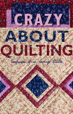 Crazy About Quilting