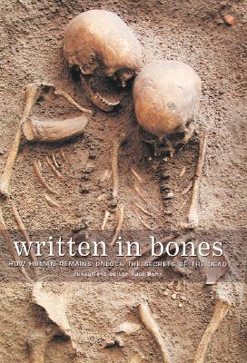 Image for Written in Bones: How Human Remains Unlock the Secrets of the Dead