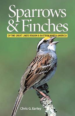 Sparrows & Finches Of The Great Lakes Region & Eastern North America