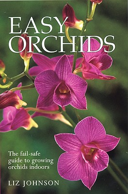 Image for Easy Orchids: The Fail-Safe Guide to Growing Orchids Indoors