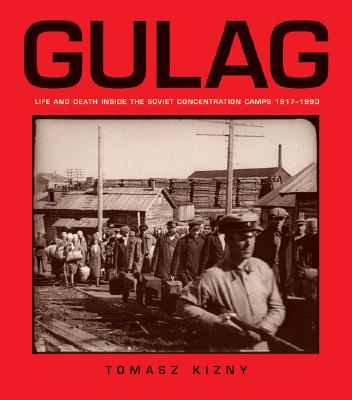 Gulag: Life and Death Inside the Soviet Concentration Camps