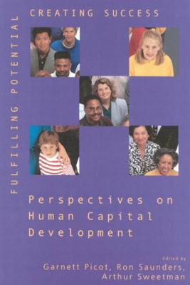 Fulfilling Potential, Creating Success: Perspectives on Human Capital Development (Volume 109) (Queen's Policy Studies Series)