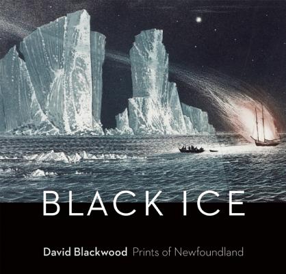 Black Ice : David Blackwood's Prints Of Newfoundland