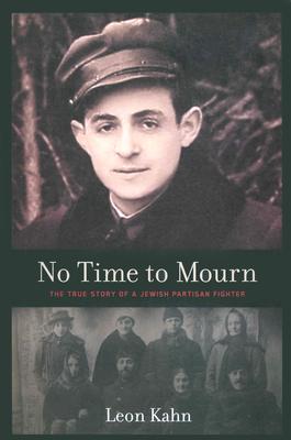 No Time to Mourn: The True Story of a Jewish Partisan Fighter