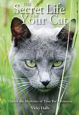 The Secret Life of Your Cat: Unlock the Mysteries of Your Pet's Behavior