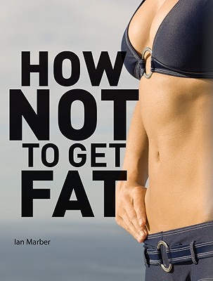 How Not To Get Fat