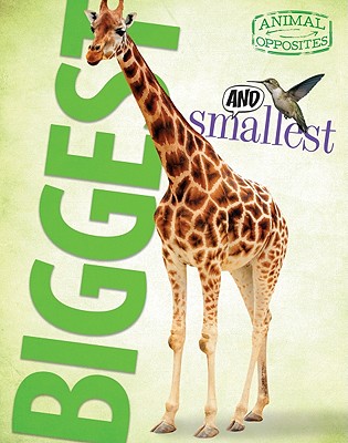 Image for Biggest and Smallest (Animal Opposites)