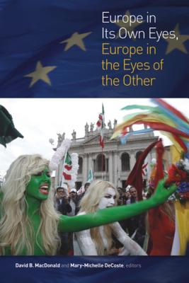Europe in Its Own Eyes, Europe in the Eyes of the Other (Cultural Studies, 14)