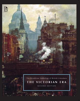 The Broadview Anthology of British Literature Volume 5: The Victorian Era - Second Edition (Broadview Anthology of British Literature - Second Edition)