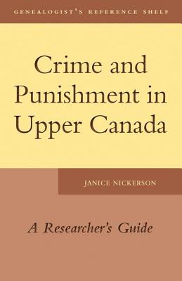 Image for Crime and Punishment in Upper Canada: A Researcher's Guide