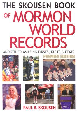 Image for The Skousen Book of Mormon World Records and Other Amazing Firsts, Facts, and Feats