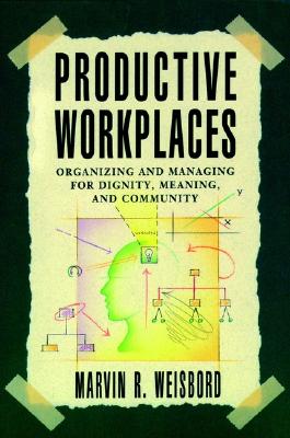 Image for Productive Workplaces: Organizing and Managing for Dignity, Meaning, and Community