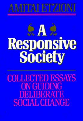 Responsive Society: Collected Essays on Guiding Deliberate Social Change