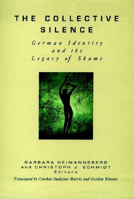 The Collective Silence: German Identity and the Legacy of Shame (JOSSEY BASS SOCIAL AND BEHAVIORAL SCIENCE SERIES)