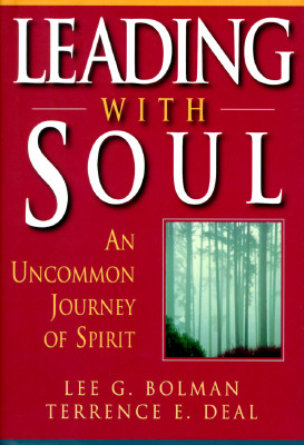 Leading with Soul: An Uncommon Journey of Spirit