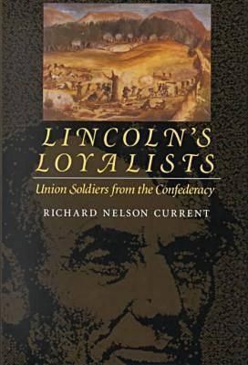 Lincoln's Loyalists: Union Soldiers from the Confederacy.