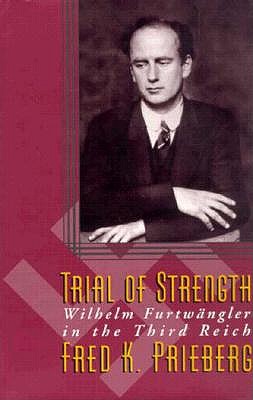Image for Trial Of Strength: Wilhelm Furtwangler in the Third Reich