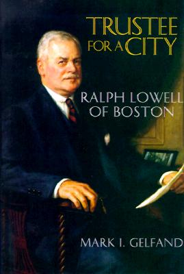 Trustee for a city : Ralph Lowell of Boston