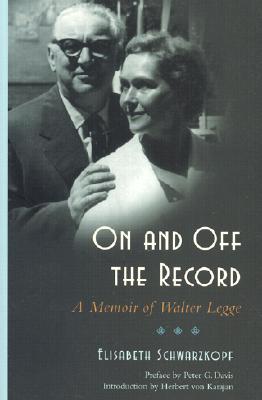 On and Off the Record: A Memoir of Walter Legge