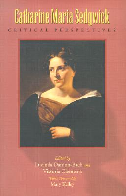 Catharine Maria Sedgwick: Critical Perspectives
