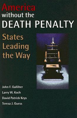 America Without the Death Penalty: States Leading the Way