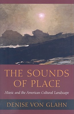 The Sounds of Place: Music and the American Cultural Landscape