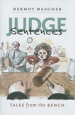 Judge Sentences: Tales from the Bench