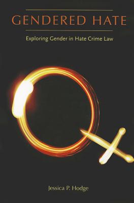 Gendered Hate: Exploring Gender in Hate Crime Law (New England Gender, Crime & Law)