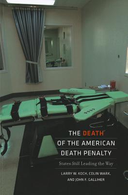 The Death of the American Death Penalty: States Still Leading the Way