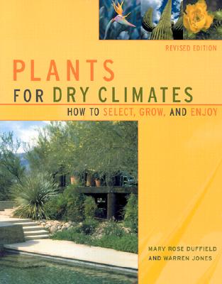 Image for Plants For Dry Climates: How To Select, Grow, And Enjoy, Revised Edition Plants For Dry Climates: How To Select, Grow, And Enjoy, Revised Edition