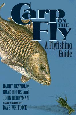 Carp on the Fly: A Flyfishing Guide 9781555661861