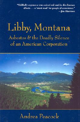 Image for Libby, Montana: Asbestos and the Deadly Silence of an American Corporation