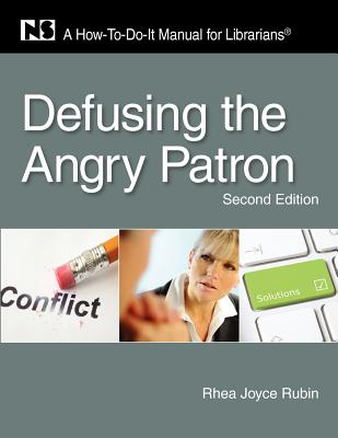 Defusing the Angry Patron: A How-to-do-It Manual for Librarians (How-to-do-It Manuals, 177)
