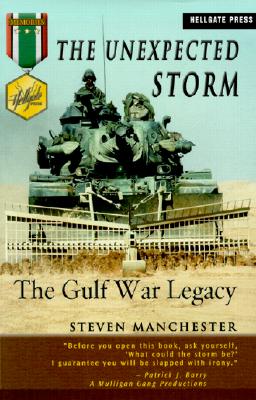 The Unexpected Storm: The Gulf War Legacy (Hellgate Memories Series) Steven H. Manchester
