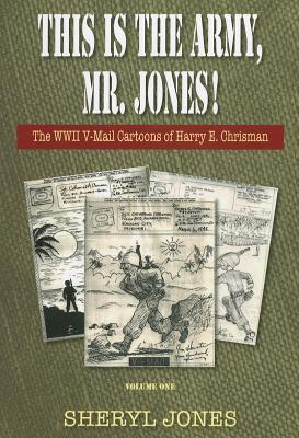 This Is the Army, Mr. Jones!: The WWII V-Mail Cartoons of Harry E. Chrisman