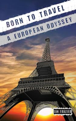 Born to Travel: A European Odyssey
