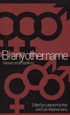 Image for Bi Any Other Name: Bisexual People Speak Out