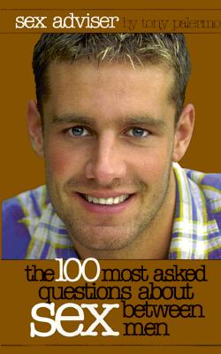 Sex Adviser: 100 of the Most Frequently Asked Questions about Gay Sex