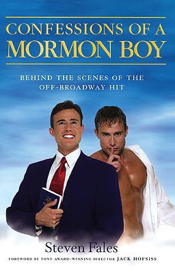 Confessions of a Mormon Boy: Behind the Scenes of the Off-broadway Hit