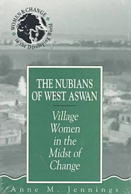 The Nubians of West Aswan: Village Women in the Midst of Change (Women and Change in the Developing World)